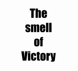 The smell of Victory...