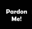 Pardon Me!