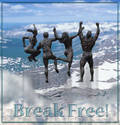  ~ Break Free! ~
