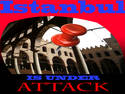 ISTANBUL IS UNDER ATTACK