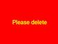 Please delete